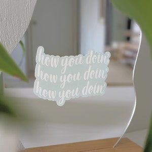 How You Doin&#39; Mirror Decal | Removable and Reusable Static Cling | Mirror and Window Decal
