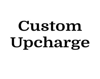 Upcharge personnalisé - Utilisez si vous voulez une option qui n’était pas dans notre liste standard ou si vous avez oublié de l’ajouter