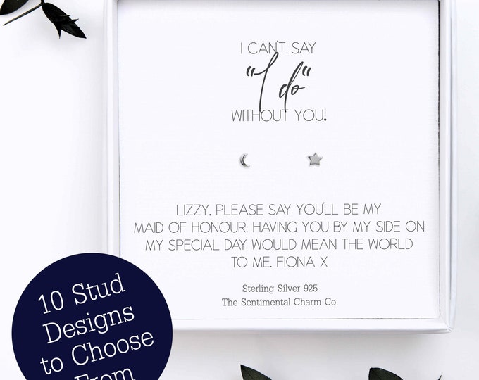 TSCC0395 Custom I Can't Say I Do Without You Maid of Honour Proposal Silver Stud Earrings Gift Elegant Cute Will You Be Team Bride Squad