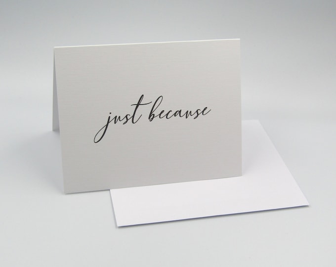 GC0005 Just Because Greetings Card Simple Plain Black White Monochrome Calligraphy Modern