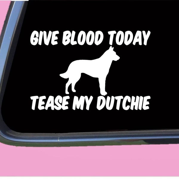 Give Blood Dutchie TP 524 vinyl  Decal Sticker dog schutzhund dutch shepherd