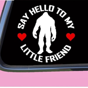 Bigfoot my Little Friend TP 1041 vinyl  Decal Sticker sasquatch yeti