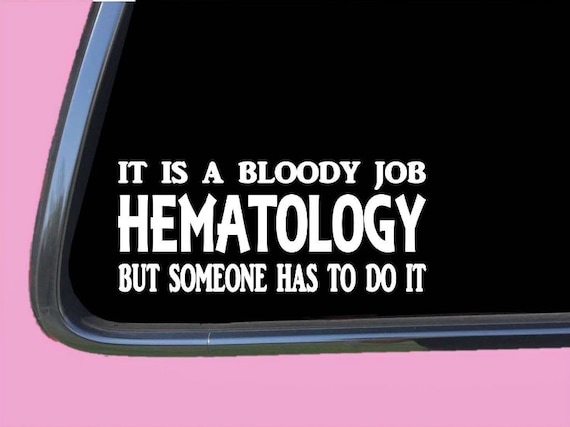 Hämatologie Bloody Job Sticker tp 1354 Vinyl Aufkleber Onkologie