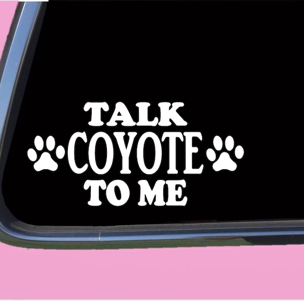 Talk Coyote to Me TP 697 Car Window  DECAL STICKER howler call camo decoy howl