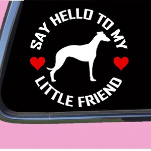 Whippet My little friend TP 985 vinyl  Decal Sticker greyhound