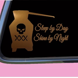 Moonshine Sticker Decal TP 1249 vinyl  Sleep By Day Shiner still