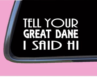 Great Dane Said Hi TP 908 Sticker  Decal dog harlequin