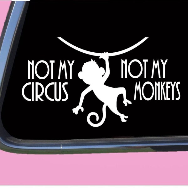 Not My Circus Monkey Decal Sticker  TP 766 sign