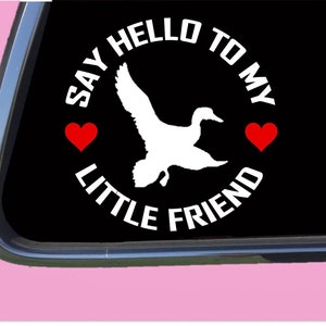 Duck my Little Friend TP 1092 vinyl  Decal Sticker hunting