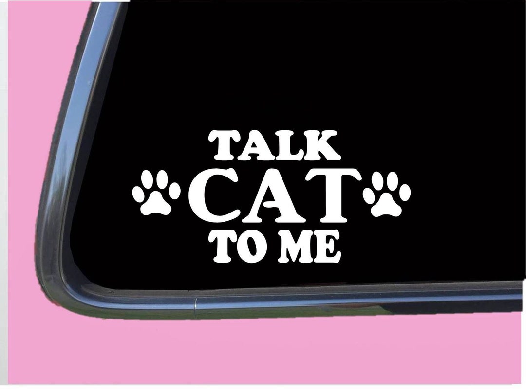 Talk Cat to Me TP 706 Car Window DECAL STICKER Kitten Litterbox Catnip ...