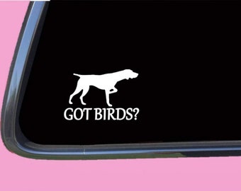 German Shorthair Pointer Got Birds TP 1332 vinyl Decal Sticker bird dog …