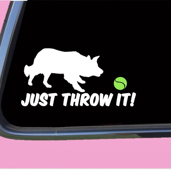 Just Throw It Border Collie TP 526 vinyl  Decal Sticker dog flyball agility