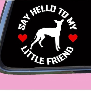 Italian Greyhound my Little Friend TP 1055 vinyl  Decal Sticker whippet