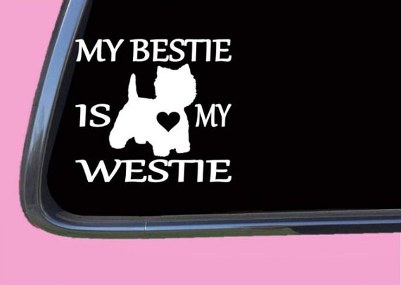 Westie Bestie Sticker TP 1303 Vinyl Decal West Highland White