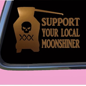 Moonshine Sticker Decal TP 1256 vinyl  Support Local Copper Shiner still