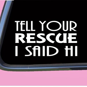Rescue Said Hi TP 883 Sticker  Decal dog