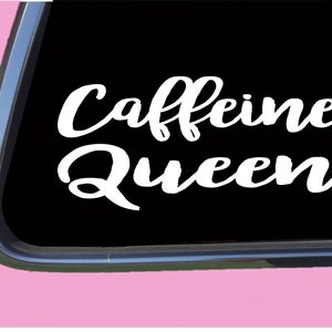 May include: White vinyl decal with the text "Caffeine Queen" in a cursive font on a black background.
