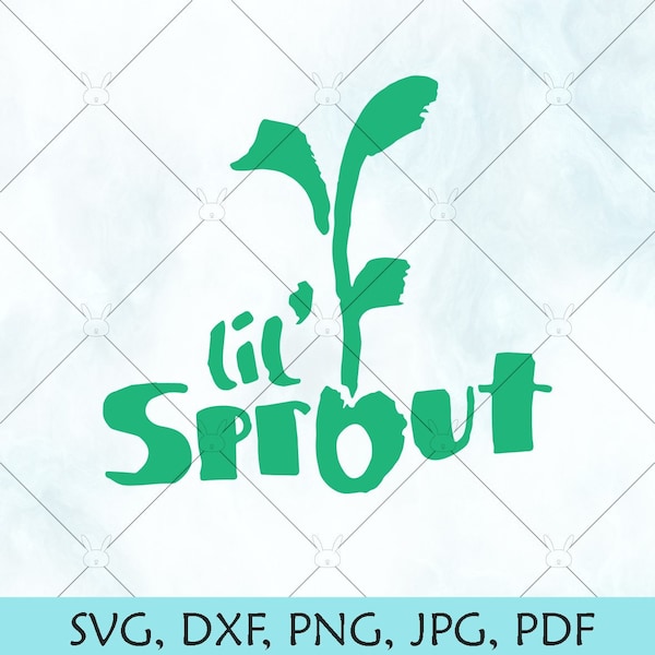 Lil Sprout SVG /  Sprout SVG / Little kids SVG /Sprout Vector / Cricut Silhouette Brother cut files download