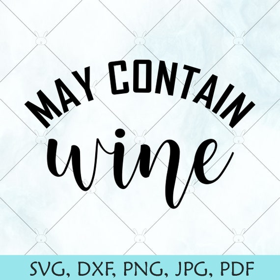 Download May Contain Wine Svg Adult Fun Shirt Svg Summer Drinking Etsy