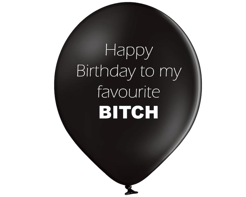 10 x Happy Birthday Favourite Bitch Balloons (Abusive, Rude, Funny, Banter, Adult, Birthday, Party) 