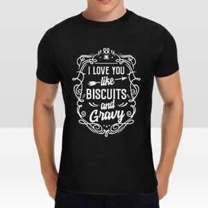 I love you like Biscuits and Gravy Tshirt