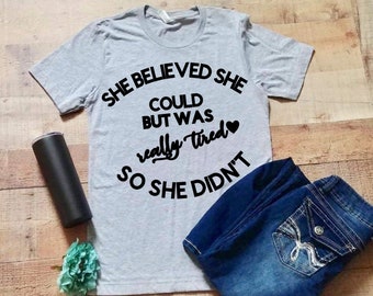 She Believed She Could, But She was REALLY Tired, so She Didn't