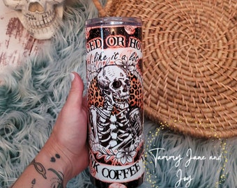 Iced or hot I like it a lot I&#39;ll drink coffee til I rot skeleton 20 oz stainless tumbler with lid and straw