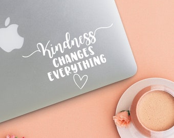 Kindness Changes Everything Decal, 2 Sizes and 8 Color Options