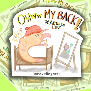 May include: A whimsical sticker featuring a shrimp-like character with a red beret, hunched over a bed, clutching a pencil and grimacing. The text "Owww MY BACK!" and "#ARTISTS LIFE" are displayed. A painting of a mermaid is on an easel.