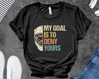 Funny Hockey Goalie Shirt: 'My Goal Is To Deny Yours' Tee