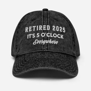 Retired 2025 it&#39;s 5 o&#39;clock everywhere hat, funny retirement hat for men, retirement gifts for women funny, retired hat, vintage hat