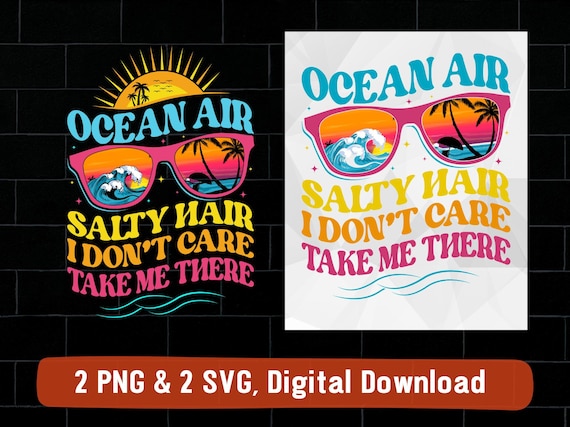 Ocean air salty hair I don't care take me there png svg