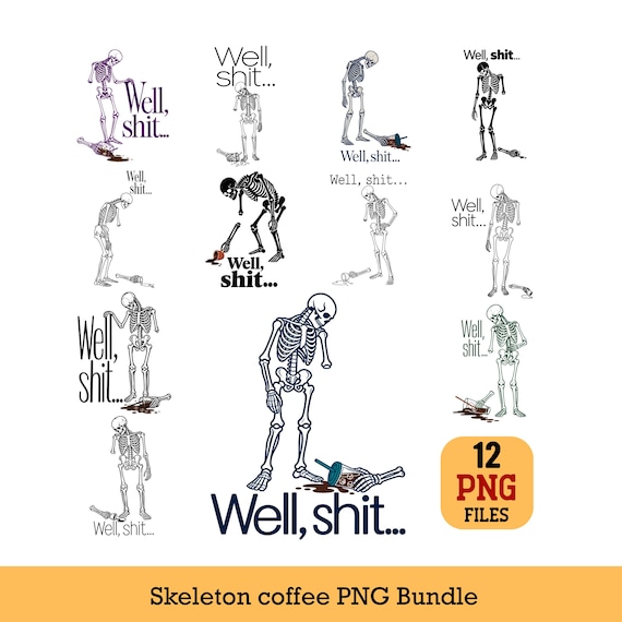 Well shit Skeleton Coffee PNG Bundle 12 Funny Spilled Coffee Designs Sublimation Digital Download