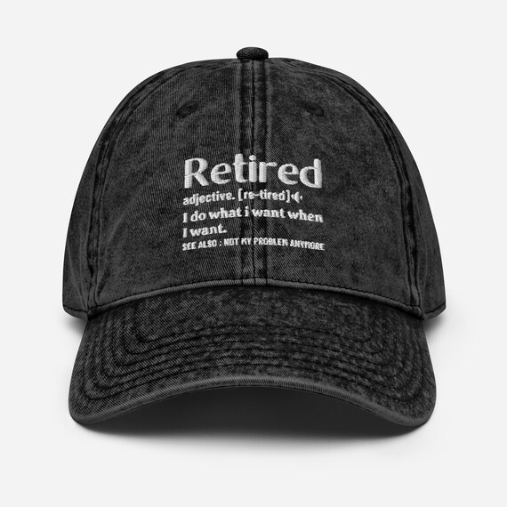 Retired definition hat, teacher retirement gifts, retired 2023 hat, i do what i want when i want not my problem anymore, funny retired hat