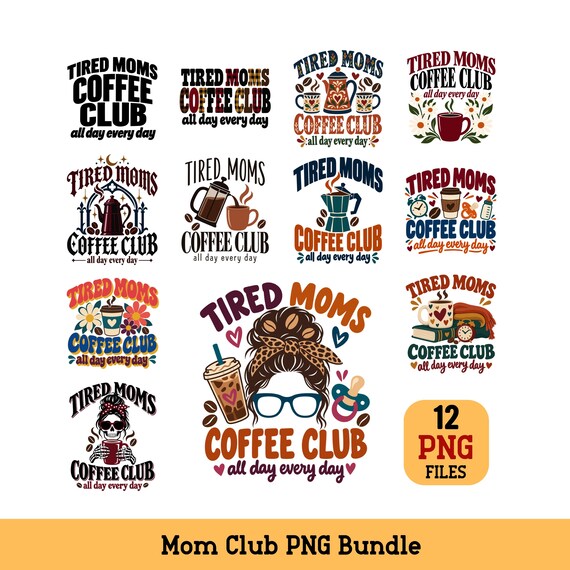 Tired Moms Coffee Club PNG Bundle Mom Coffee Sublimation Digital Download