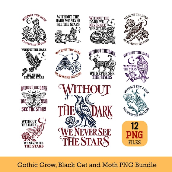 Without the Dark We Never See the Stars PNG Bundle 12 Gothic Crow Black Cat moth Designs for shirts mugs tumblers