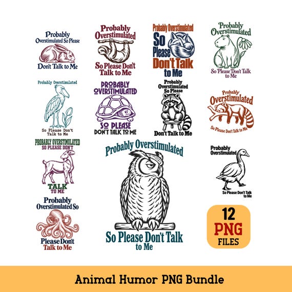 Probably Overstimulated So Please Dont Talk to Me PNG Bundle Funny Animal Humor