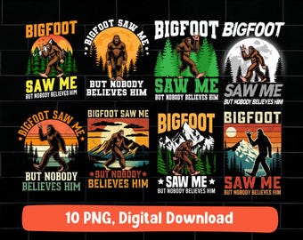 May include: A collection of Bigfoot-themed digital designs. Each design features the text "Bigfoot Saw Me But Nobody Believes Him" with illustrations of Bigfoot in various outdoor settings, using a retro color palette.