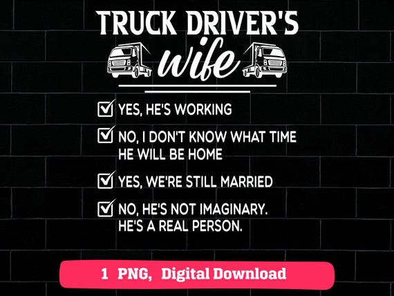 Truck Driver Wife Funny Quote PNG, Trucker Spouse Checklist Design, Driver Life Humor Sublimation Graphic, Instant Download Printable File