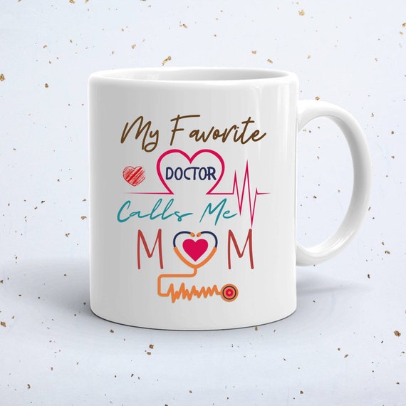My favorite doctor calls me mom stethoscope heart coffee mug, tea mug, magic coffee mug, doctor mom Christmas gift, gifts for doctor mom