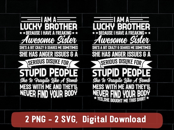 Lucky brother png, I'm a lucky brother i have a awesome sister png
