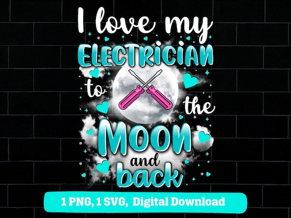 Electrician wife png svg for shirt mug, i love my electrician to the moon and back png svg