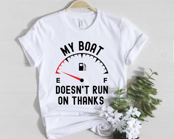 My boat doesn't run on thanks shirt, funny boat shirts, funny boaters tee shirts, gifts for boat owners, boaters gifts, boat tank top