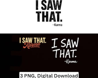 Karma Quote PNG i saw that Funny Sarcastic Cricut Printable Digital Download
