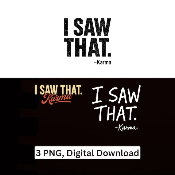 Karma Quote PNG i saw that Funny Sarcastic Cricut Printable Digital Download