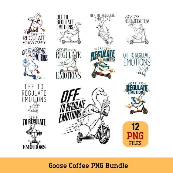 Goose Scooter Coffee PNG Bundle Off To Regulate Emotions Digital Download