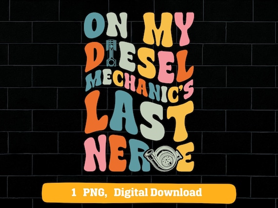 Diesel Mechanic's wife PNG, on my husband last nerve groovy design (digital download)