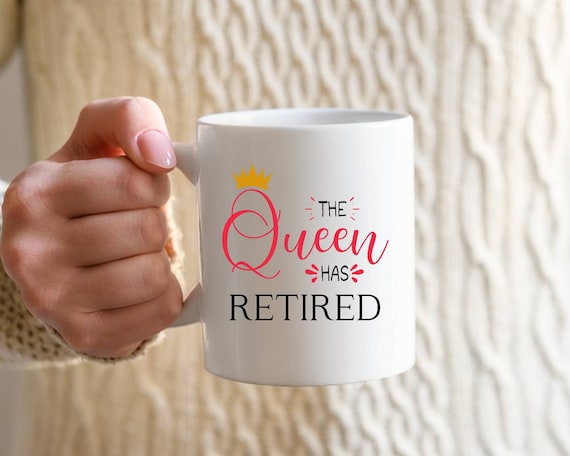 The queen has retired mug, retirement gifts for women 2022, retirement coffee mug, mother's day gifts, retirement mug personalized