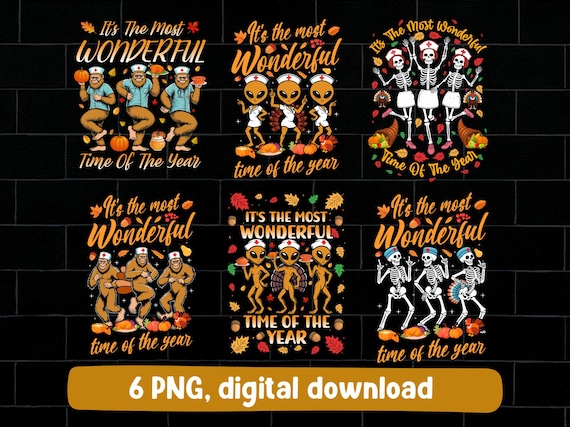 Its the most wonderful time of the year nurse thanksgiving png, dancing skeleton nurse png, fall alien nurse png, bigfoot nurse thanksgiving