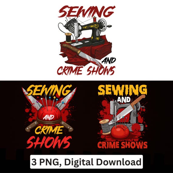 Sewing and Crime Shows PNG Sublimation Design, True Crime Crafter Digital Download, Quilt Clipart for Cricut, Murder Mystery Shirt